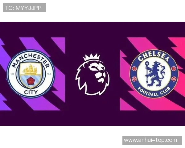 切尔西对曼城直播时间及观看方式全攻略，精彩赛事不容错过