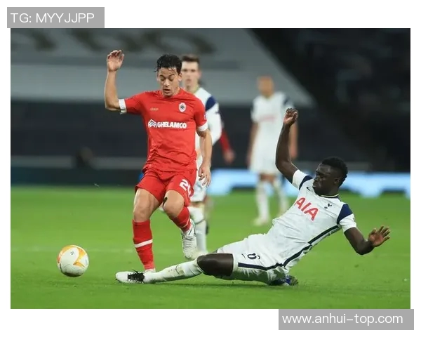 安特卫普迎战热刺展现欧洲赛场激烈对决的精彩瞬间
